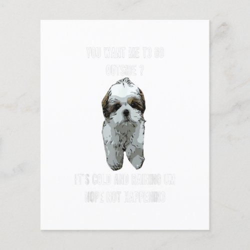 Shih Tzu You Want Me To Go Outside Gift Flyer