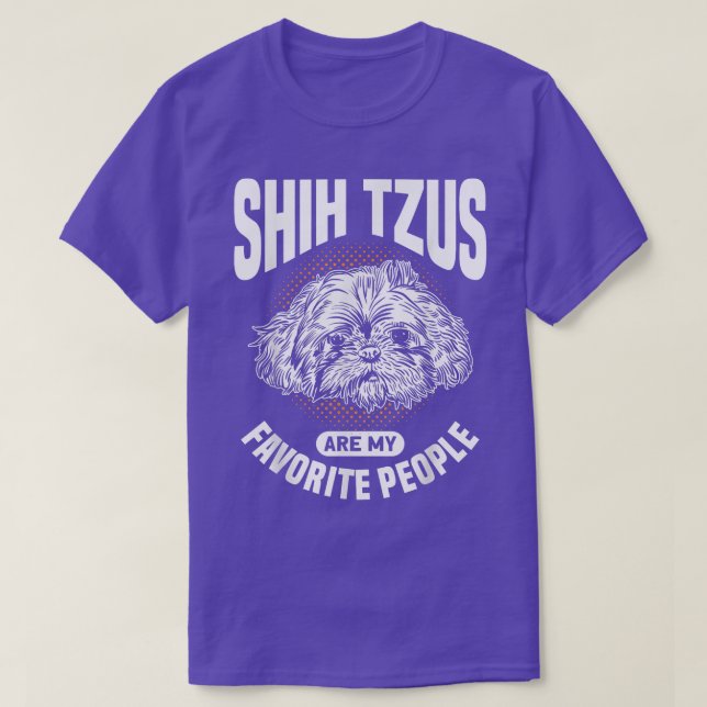 Shih Tzus Are My Favorite People Dog Owner Shih Tz T-Shirt (Design Front)