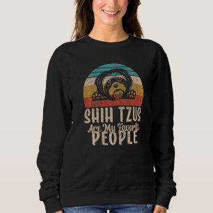 Shih Tzus are my favorite People Shih Tzu   Sweatshirt