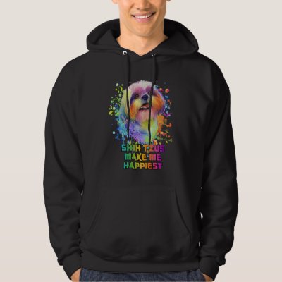 Shih Tzus Make Me Happiest  Dog Mom Humor Fur Mom Hoodie