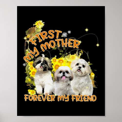 Shihtzu Dog First My Mother Forever My Friend  Poster