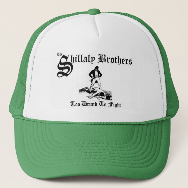 Shillaly Brothers Too Drunk To Fight Trucker Hat (Front)