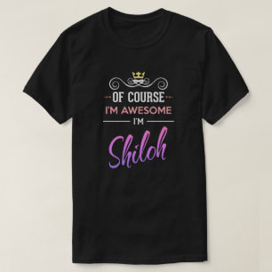 Shiloh Of Course I'm Awesome Name T-Shirt