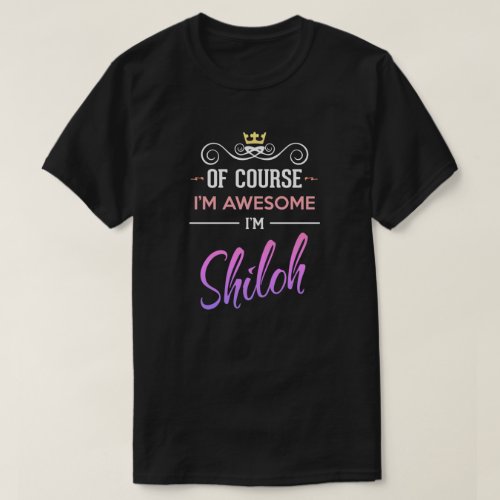 Shiloh Of Course Im Awesome Name T_Shirt