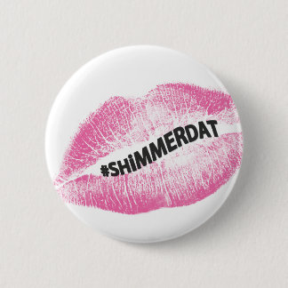 "#ShimmerDat" Collection Pinback Button