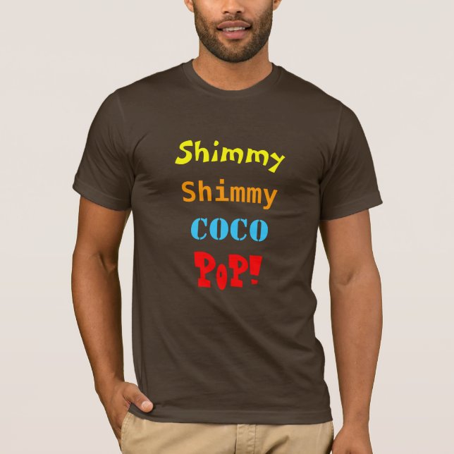 Shimmy, Shimmy , Coco, Pop! T-Shirt (Front)