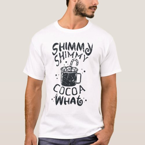 Shimmy Shimmy Cocoa What Funny Xmas Christmas T_Shirt