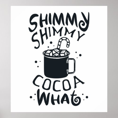 Shimmy Shimmy Cocoa What Poster