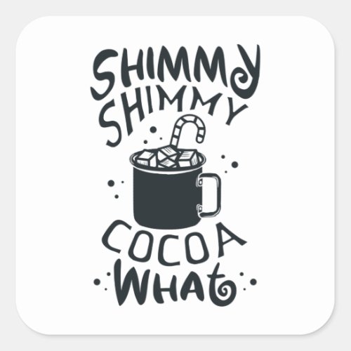 Shimmy Shimmy Cocoa What Square Sticker