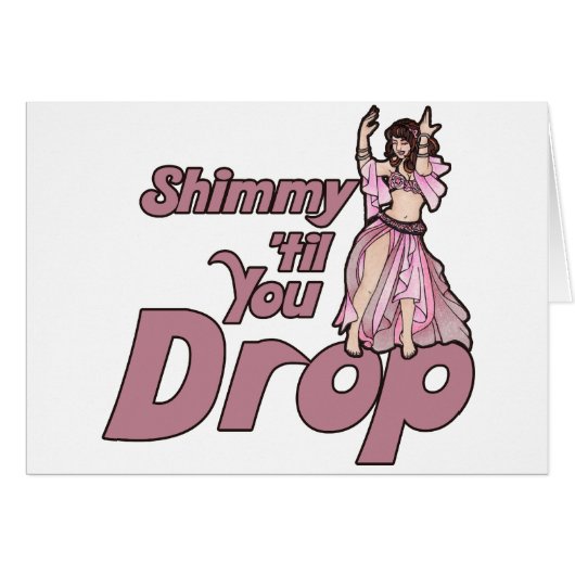 Shimmy til you Drop Belly Dancer Cards (Front Horizontal)