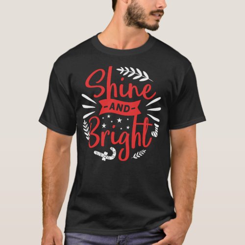 Shine And Bright Xmas Holiday Christmas T_Shirt