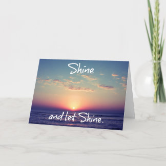 Shine and Let Shine Inspirational Quote Card