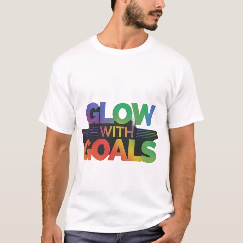  Shine Bright Glow with Goals T_Shirt