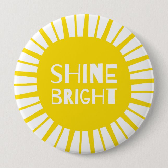 Shine Bright, Huge Yellow Badge, Bold & Quirky Pinback Button (Front)