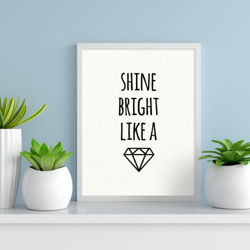 Shine Bright Like a Diamond  Art Print