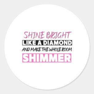Shine Bright Like A Diamond Classic Round Sticker