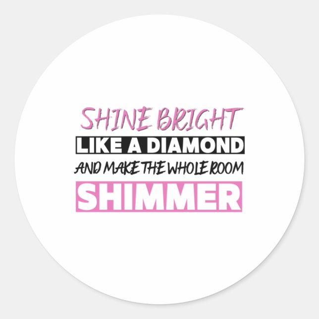 Shine Bright Like A Diamond  Classic Round Sticker (Front)