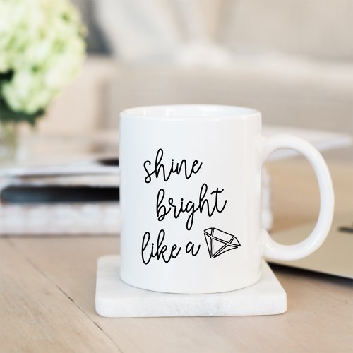 Shine Bright Like a Diamond Coffee Mug