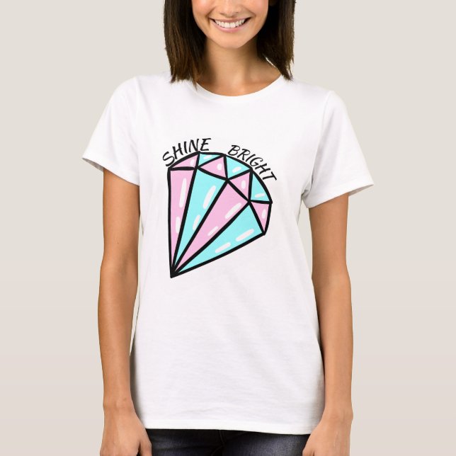 Shine Bright Like A Diamond // Fashion Themed T-Shirt (Front)
