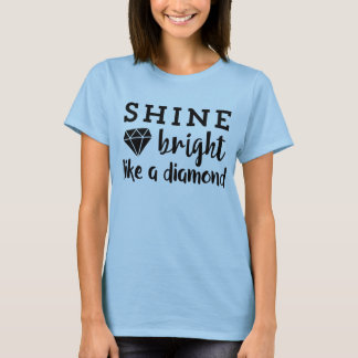Shine Bright Like A Diamond Inspiring Positivity T-Shirt