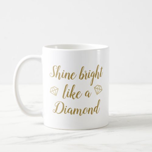 Shine bright like a diamond jewelry designer gold coffee mug