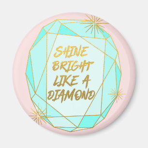 Shine Bright Like a Diamond Magnet
