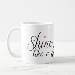 Shine Bright Like A Diamond Mug