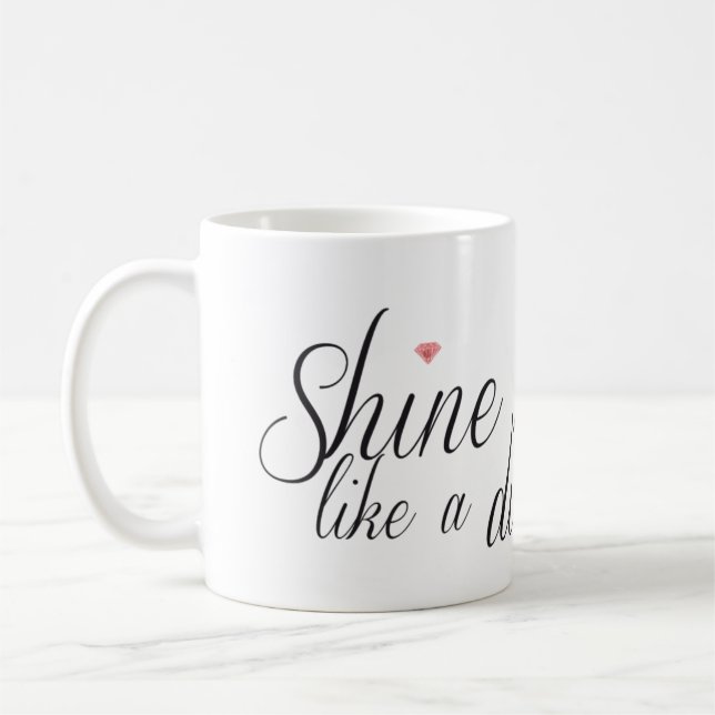 Shine Bright Like  A Diamond Mug (Left)