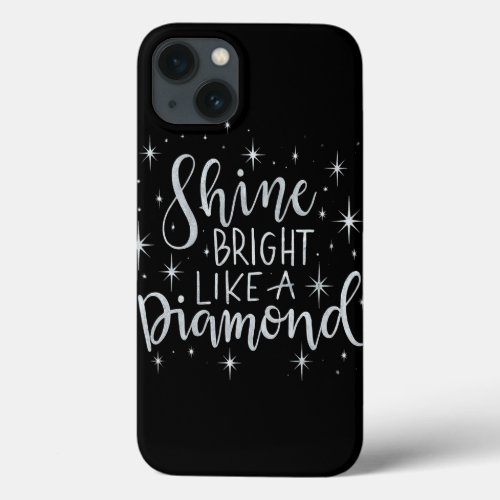 Shine Bright Like a Diamond Phone Case