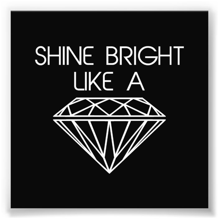 Shine Bright Like A Diamond Photo Print Zazzle Com