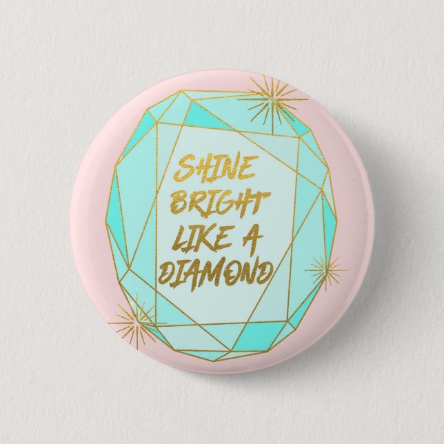 Shine Bright Like a Diamond Pinback Button (Front)
