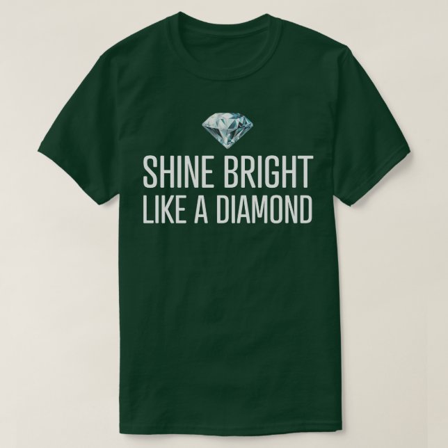 Shine Bright Like A Diamond T-Shirt (Design Front)