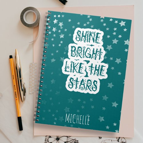 Shine Bright like the stars Typography Teal Green  Notebook