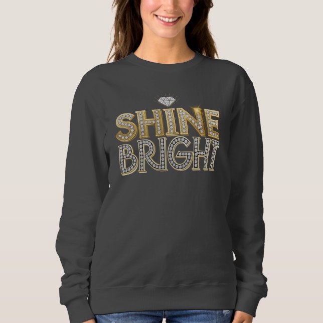 Shine Bright Sweatshirt (Front)
