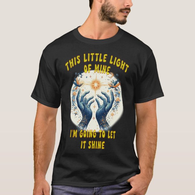 Shine Bright This Little Light Of Mine T-Shirt (Front)