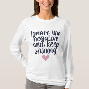 Shine Brightly - Ignore the Negative” Women’s Tee