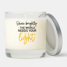 Shine brightly the World Needs Your Light Candle