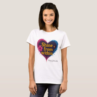 Shine From Within – Inspirational Heart Graphic T- T-Shirt