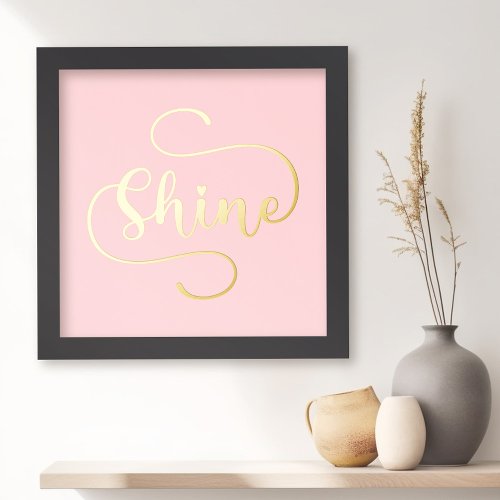 Shine inspirational text pink gold or silver foil prints