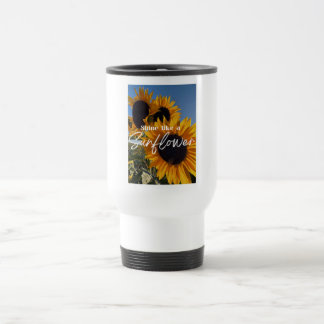 Shine Like A Sunflower Travel Mug