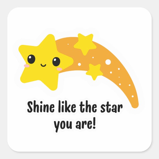 Shine Like the Star You Are! Cute Shooting Star Square Sticker (Front)