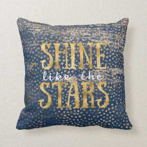 Shine Like The Stars | Throw Pillow