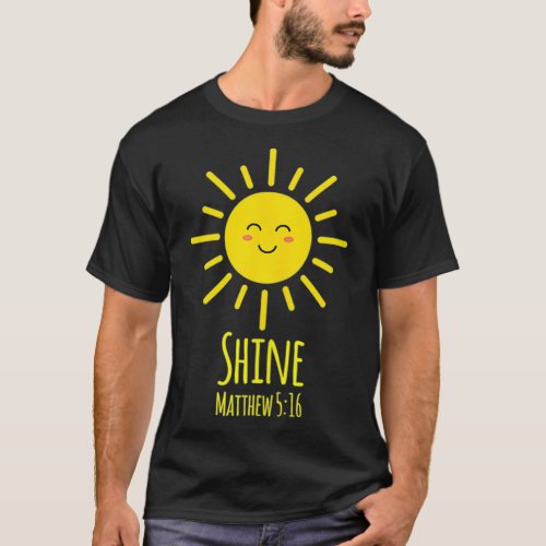 Shine Matthew 516 Sun Sunshine Cute Christian Fait T_Shirt