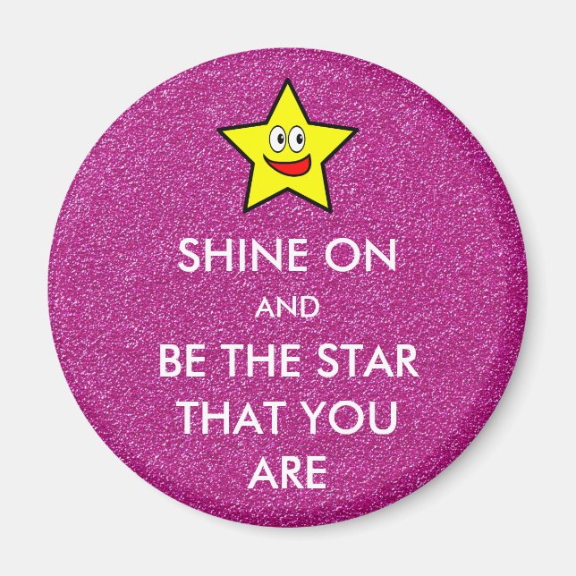 Shine On and Be The Star That You Are Pink Glitter Magnet (Front)