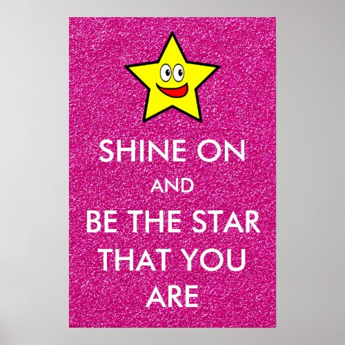 Shine On and Be The Star That You Are Pink Glitter Poster