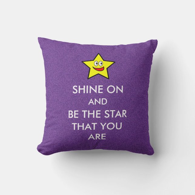 Shine On and Be the Star That You Are Throw Pillow (Front)