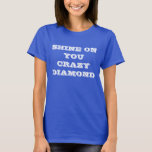 Shine On You Crazy Diamond Women&#39;s T-shirt, Blue T-shirt at Zazzle