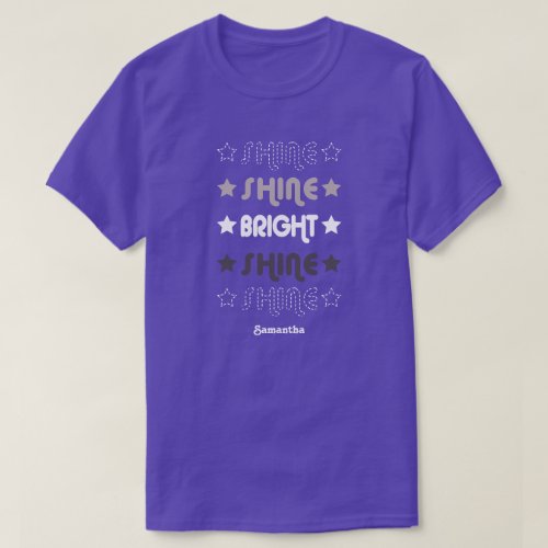 Shine Shine Bright Shine Shine T_Shirt