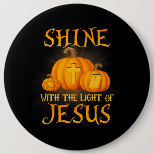 Shine With The Light Of Jesus Christian Halloween Button