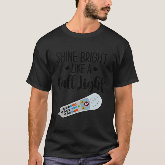 Shines Bright Like Call Light Nurse Aide Er Icu Nu T-Shirt (Front)